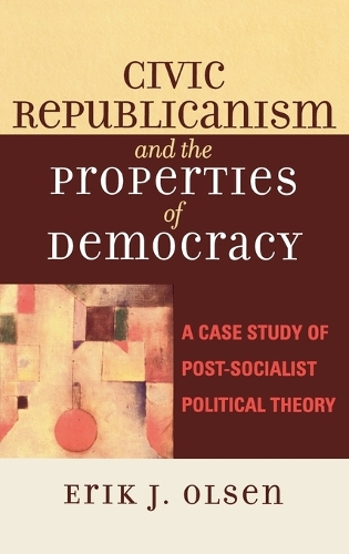 Бумажная книга «Civic Republicanism and the Properties of Democracy: A Case Study of Post-Socialist Political Theory», автор Эрик Дж. Ольсен - фото №1