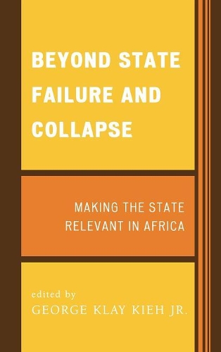Бумажная книга «Beyond State Failure and Collapse: Making the State Relevant in Africa», автор Джордж Клей Киех - фото №1