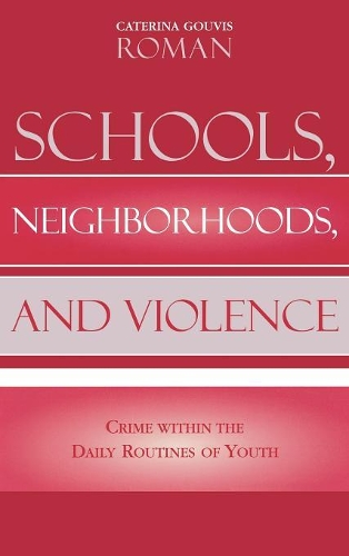 Бумажная книга «Schools, Neighborhoods, and Violence: Crime Within the Daily Routines of Youth», автор Катерина Гувис Роман - фото №1
