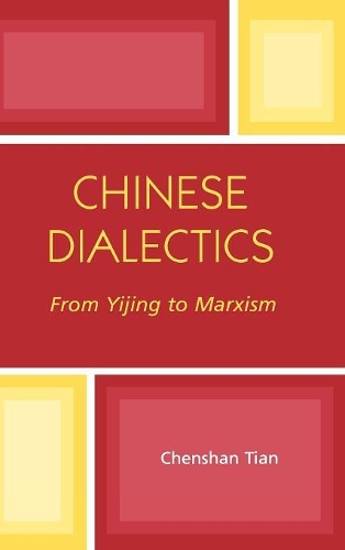 Бумажная книга «Chinese Dialectics: From Yijing to Marxism», автор Чэньшань Тянь - фото №1