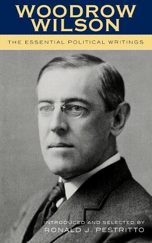 Паперова книга «Woodrow Wilson: The Essential Political Writings», автор Рональд Дж. Пестрітто - фото №1