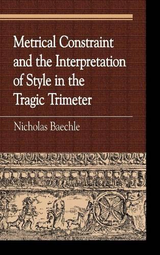 [object Object] «Metrical Constraint and the Interpretation of Style in the Tragic Trimeter», автор Ніколас Бехле - фото №1