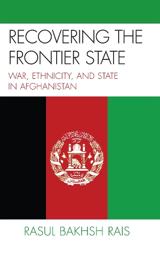 Бумажная книга «Recovering the Frontier State: War, Ethnicity, and the State in Afghanistan», автор Расул Бахш Раис - фото №1