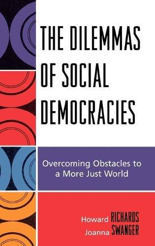 Бумажная книга «The Dilemmas of Social Democracies: Overcoming Obstacles to a More Just World», авторов Говард Ричардс, Джоанна Свангер - фото №1