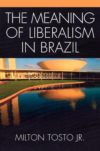 Бумажная книга «The Meaning of Liberalism in Brazil», автор Милтон Тосто - фото №1