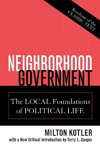 Бумажная книга «Neighborhood Government: The Local Foundations of Political Life», автор Милтон Котлер - фото №1