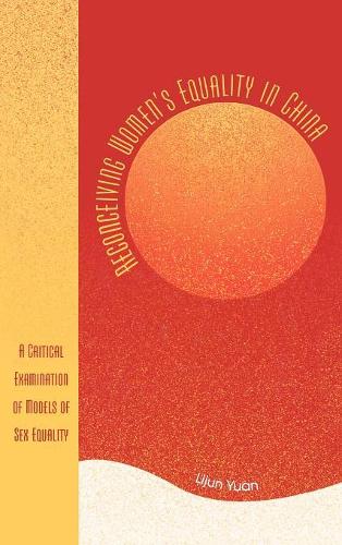 Бумажная книга «Reconceiving Women's Equality in China: A Critical Examination of Models of Sex Equality», автор Лицзюнь Юань - фото №1