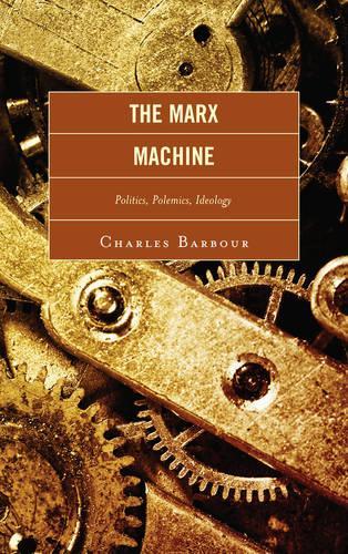 Паперова книга «The Marx Machine: Politics, Polemics, Ideology», автор Чарльз Барбур - фото №1
