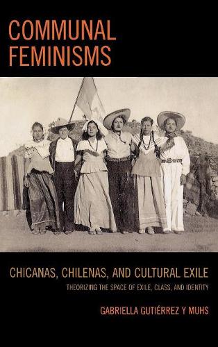 Бумажная книга «Communal Feminisms: Chicanas, Chilenas, and Cultural Exile», автор Габриэлла Гутьеррес-и-Мухс - фото №1
