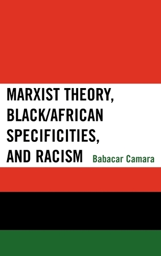Бумажная книга «Marxist Theory, Black/African Specificities, and Racism», автор Бабакар Камара - фото №1