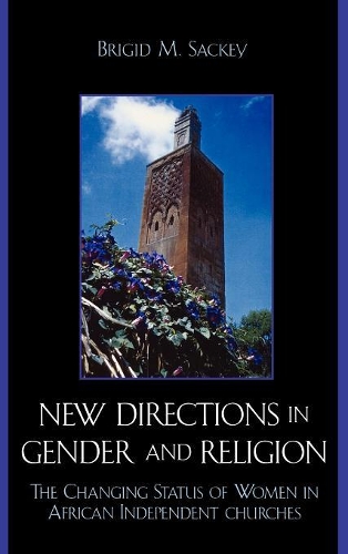 Бумажная книга «New Directions in Gender and Religion: The Changing Status of Women in African Independent Churches», автор Бриджид М. Сакки - фото №1