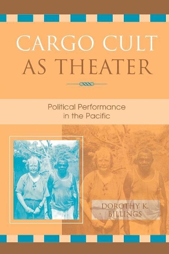 Бумажная книга «Cargo Cult as Theater: Political Performance in the Pacific», автор Дороти К. Биллингс - фото №1