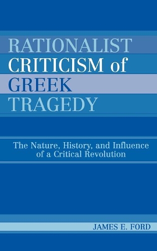 Паперова книга «Rationalist Criticism of Greek Tragedy: The Nature, History, and Influence of a Critical Revolution», автор Джеймс Е. Форд - фото №1