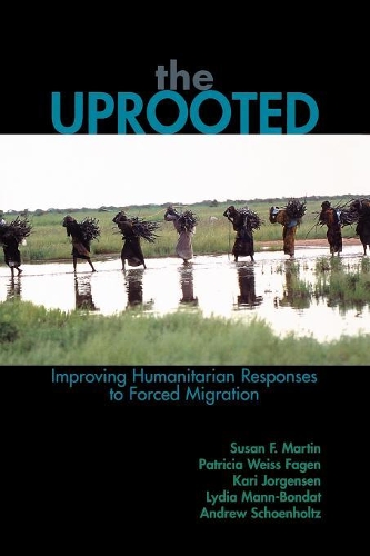 Бумажная книга «The Uprooted: Improving Humanitarian Responses to Forced Migration», авторов Эндрю Шенхольц, Кари М. Йоргенсен, Лидия Манн-Бондат, Патриция Вайс Фаген, Сьюзен Ф. Мартин - фото №1