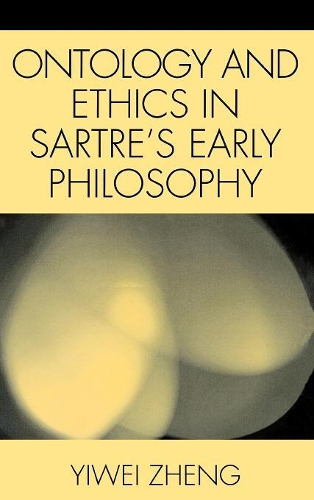 Бумажная книга «Ontology and Ethics in Sartre's Early Philosophy», автор Ивэй Чжэн - фото №1