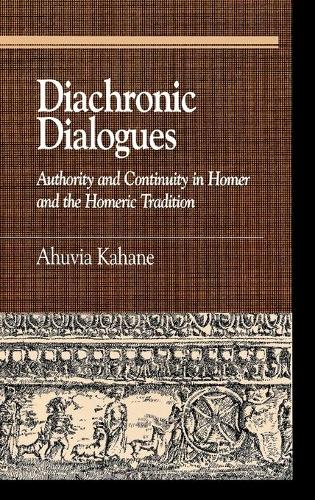 Бумажная книга «Diachronic Dialogues: Authority and Continuity in Homer and the Homeric Tradition», автор Ахувия Кахане - фото №1