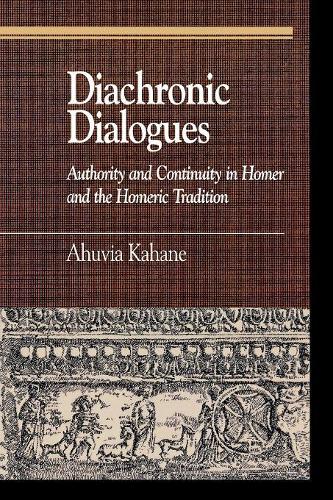 Бумажная книга «Diachronic Dialogues: Authority and Continuity in Homer and the Homeric Tradition», автор Ахувия Кахане - фото №1