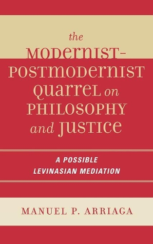 Бумажная книга «The Modernist-Postmodernist Quarrel on Philosophy and Justice: A Possible Levinasian Mediation», автор Мануэль П. Арриага - фото №1