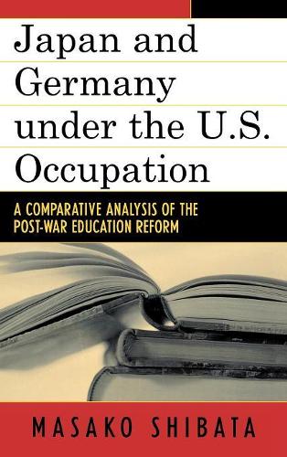 Паперова книга «Japan and Germany under the U.S. Occupation: A Comparative Analysis of Post-War Education Reform», автор Масако Шібата - фото №1