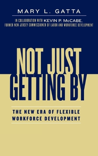 Паперова книга «Not Just Getting By: The New Era of Flexible Workforce Development», автор Мері Л. Гатта - фото №1