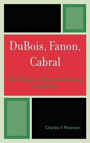 Бумажная книга «DuBois, Fanon, Cabral: The Margins of Elite Anti-Colonial Leadership», автор Чарльз Ф. Петерсон - фото №1