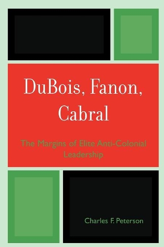 Бумажная книга «DuBois, Fanon, Cabral: The Margins of Elite Anti-Colonial Leadership», автор Чарльз Ф. Петерсон - фото №1