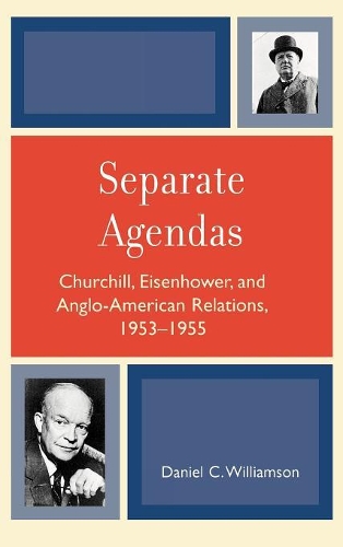 Паперова книга «Separate Agendas: Churchill, Eisenhower, and Anglo-American Relations, 1953-1955», автор Деніел К. Вільямсон - фото №1