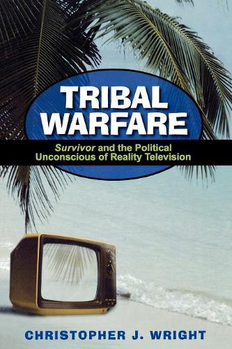 Бумажная книга «Tribal Warfare: Survivor and the Political Unconscious of Reality Television», автор Кристофер Дж. Райт - фото №1