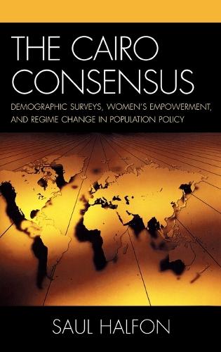 Бумажная книга «The Cairo Consensus: Demographic Surveys, Women's Empowerment, and Regime Change in Population Policy», автор Сол Халфон - фото №1