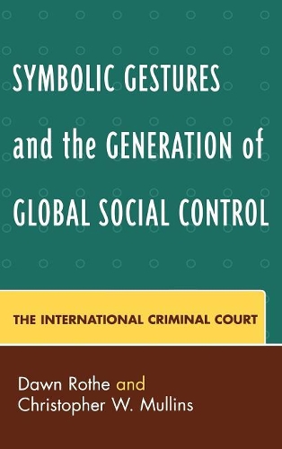Бумажная книга «Symbolic Gestures and the Generation of Global Social Control: The International Criminal Court», авторов Кристофер В. Маллинс, Доун Роте - фото №1