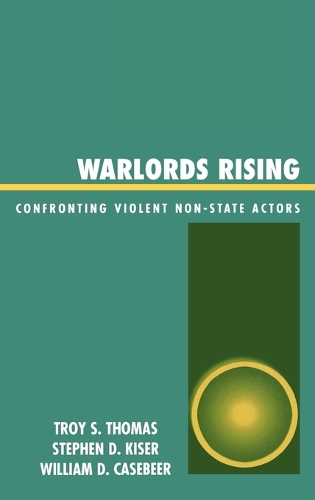 Бумажная книга «Warlords Rising: Confronting Violent Non-State Actors», авторов Стивен Д. Кизер, Трой С. Томас, Уильям Д. Кейсбир - фото №1