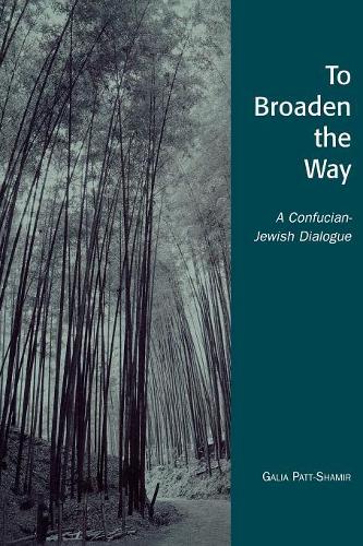 Паперова книга «To Broaden the Way: A Confucian-Jewish Dialogue», автор Галія Патт-Шамір - фото №1