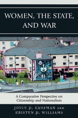 Бумажная книга «Women, the State, and War: A Comparative Perspective on Citizenship and Nationalism», авторов Джойс П. Кауфман, Кристен П. Уильямс - фото №1