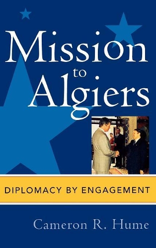 Бумажная книга «Mission to Algiers: Diplomacy by Engagement», автор Кэмерон Р. Хьюм - фото №1