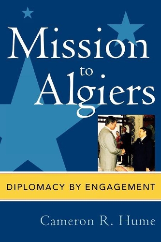 Бумажная книга «Mission to Algiers: Diplomacy by Engagement», автор Кэмерон Р. Хьюм - фото №1