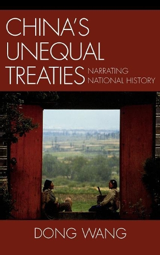 Бумажная книга «China's Unequal Treaties: Narrating National History», автор Донг Ванг - фото №1