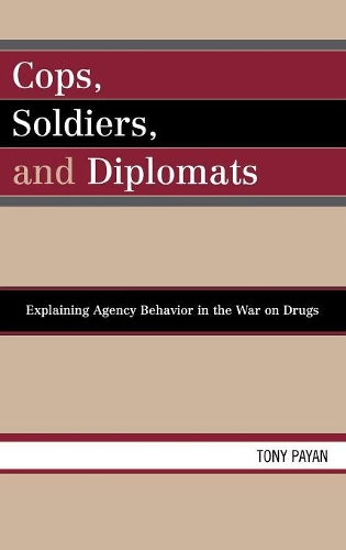 Бумажная книга «Cops, Soldiers, and Diplomats: Explaining Agency Behavior in the War on Drugs», автор Тони Пайан - фото №1