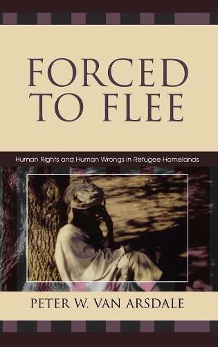 Бумажная книга «Forced to Flee: Human Rights and Human Wrongs in Refugee Homelands», автор Питер В. Ван Арсдейл - фото №1