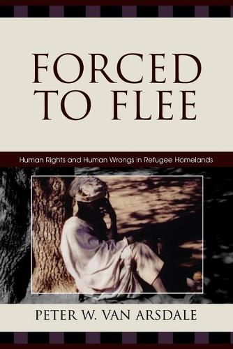 Бумажная книга «Forced to Flee: Human Rights and Human Wrongs in Refugee Homelands», автор Питер В. Ван Арсдейл - фото №1
