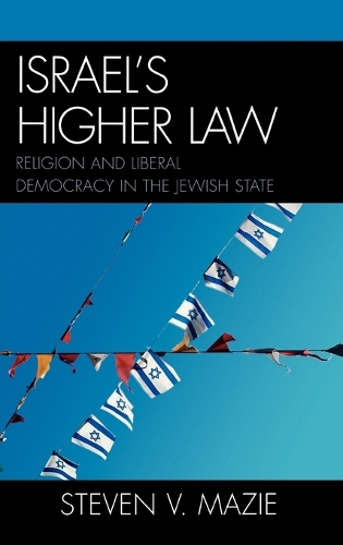 Бумажная книга «Israel's Higher Law: Religion and Liberal Democracy in the Jewish State», автор Стивен В. Мази - фото №1
