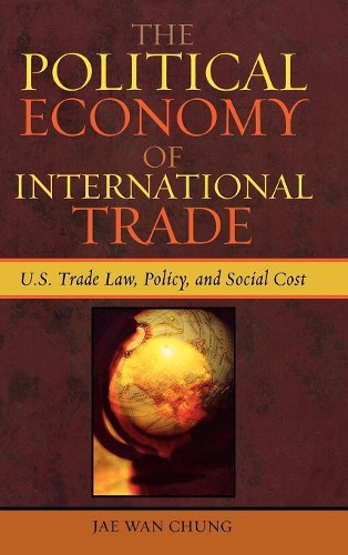 Бумажная книга «The Political Economy of International Trade: U.S. Trade Laws, Policy, and Social Cost», автор Чжэ Ван Чанг - фото №1