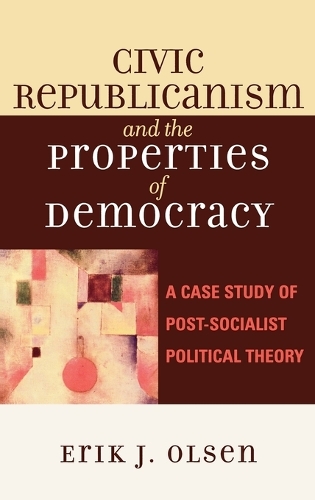 Бумажная книга «Civic Republicanism and the Properties of Democracy: A Case Study of Post-Socialist Political Theory», автор Эрик Дж. Ольсен - фото №1