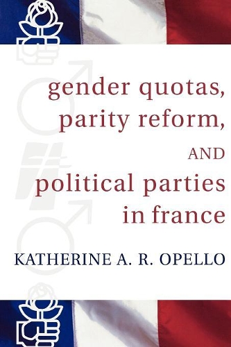 Паперова книга «Gender Quotas, Parity Reform, and Political Parties in France», автор Кетрін А. Р. Опелло - фото №1