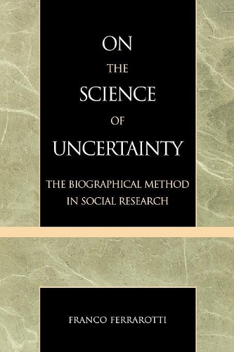 Бумажная книга «On the Science of Uncertainty: The Biographical Method in Social Research», автор Франко Ферраротти - фото №1