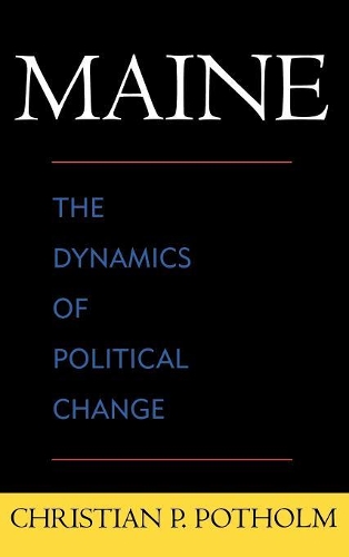 Бумажная книга «Maine: The Dynamics of Political Change», автор Кристиан П. Потхольм - фото №1