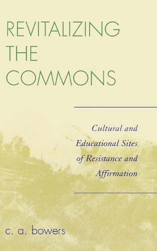 Паперова книга «Revitalizing the Commons: Cultural and Educational Sites of Resistance and Affirmation», автор К. А. Бауерс - фото №1