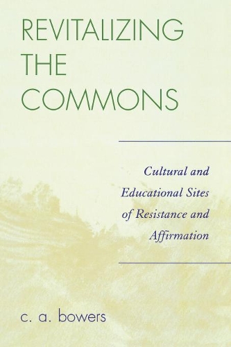 Паперова книга «Revitalizing the Commons: Cultural and Educational Sites of Resistance and Affirmation», автор К. А. Бауерс - фото №1