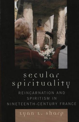 Бумажная книга «Secular Spirituality: Reincarnation and Spiritism in Nineteenth-Century France», автор Линн Л. Шарп - фото №1