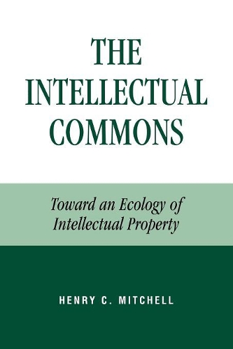 [object Object] «The Intellectual Commons: Toward an Ecology of Intellectual Property», автор Генрі К. Мітчелл - фото №1