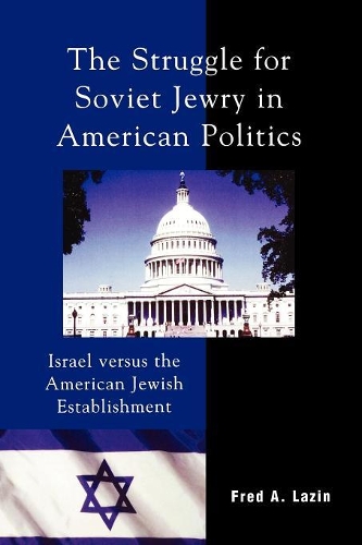 Бумажная книга «The Struggle for Soviet Jewry in American Politics: Israel versus the American Jewish Establishment», автор Фред А. Лазин - фото №1